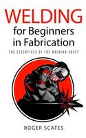 Welding for Beginners in Fabrication