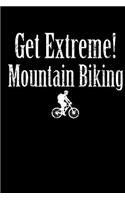 Get Extreme! Mountain Biking: Blank Lined Notebook Journal Diary Softcover 6x9 - Bicycle Gift for Bicyclist