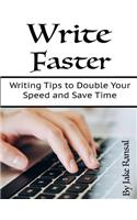 Write Faster: Writing Tips to Double Your Speed and Save Time