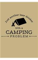 Just Another Beer Drinker with a Camping Problem: Blank Lined Journal to Write in - Ruled Writing Notebook
