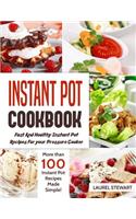 Instant Pot Cookbook: Fast and Healthy Instant Pot Recipes for Your Pressure Cooker: More Than 100 Instant Pot Recipes Made Simple