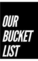 Our Bucket List