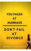 You Failed at Marriage, Don't Fail at Divorce