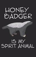 Honey Badger Is My Spirit Animal