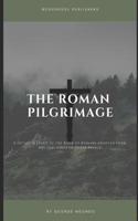 Roman Pilgrimage: A Detailed Study of the Book of Romans Adopted From the Teachings of Derek Prince