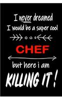 I Never Dreamed I Would Be a Super Cool Chef But Here I Am Killing It!