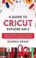 A Guide to Cricut Explore Air 2