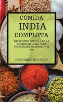 Comida India Completa 2021 (Indian Cookbook 2021 Spanish Edition): Deliciosas Recetas de la Tradición India Para Principiantes Absolutos