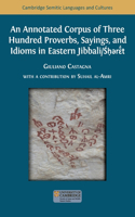 Annotated Corpus of Three Hundred Proverbs, Sayings, and Idioms in Eastern Jibbali/Śḥərɛ̄́́t