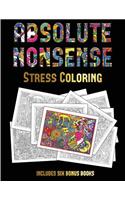 Stress Coloring (Absolute Nonsense): This book has 36 coloring sheets that can be used to color in, frame, and/or meditate over: This book can be photocopied, printed and downloaded as (30 Stress Coloring)