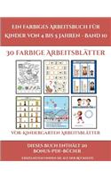 Vor-Kindergarten Arbeitsblätter (Ein farbiges Arbeitsbuch für Kinder von 4 bis 5 Jahren - Band 10): 30 farbige Arbeitsblätter. Der Preis dieses Buches beinhaltet die Erlaubnis, 20 weitere Bücher der Reihe kostenlos im PDF-Format herunterzuladen(10 Vor-Kindergarten Arbeitsblätter)