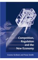 Competition, Regulation and the New Economy