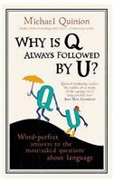 Why is Q Always Followed by U?: Word-Perfect Answers to the Most-Asked Questions About Language