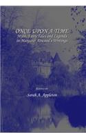 Once Upon a Time: Myth, Fairy Tales and Legends in Margaret Atwoodâ (Tm)S Writings