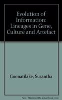 Evolution of Information: Lineages in Gene, Culture, and Artifact