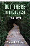 Out There, in The Forest - Two Plays