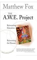 A.W.E. Project: Reinventing Education Reinventing the Human