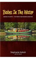 Babes in the Water: Barging in Europe - The Perfect Baby Boomer Adventure