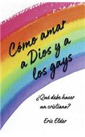Cómo amar a Dios y a los gays