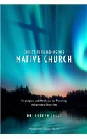 Christ Is Building His Native Church