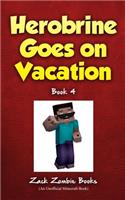 Herobrine Goes On Vacation: (4 Herobrine's Wacky Adventures)
