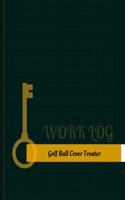 Golf-Ball-Cover Treater Work Log: Work Journal, Work Diary, Log - 131 pages, 8.5 x 11 inches