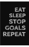 Eat Sleep Stop Goals Repeat