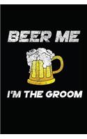 Beer Me I'm the Groom: My Favorite BBQ Blank Recipe Book to Write in Collect the Recipes You Love in Your Own Custom Cookbook -110 Lined Pages