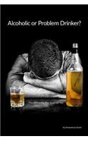 Alcoholic or Problem Drinker: The Answer May Surprise You