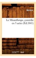 Le Misanthrope, Comédie En 5 Actes, (Éd.1841)