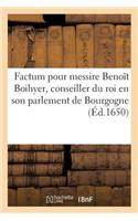 Factum Pour Messire Benoît Boihyer, Conseiller Du Roi En Son Parlement de Bourgogne
