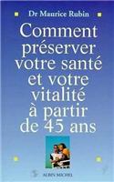 Comment Preserver Votre Sante Et Votre Vitalite a Partir de 45 ANS
