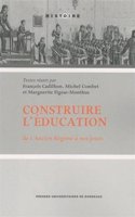 Construire l'education de l'Ancien Regime a nos jours