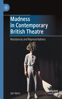 Madness in Contemporary British Theatre