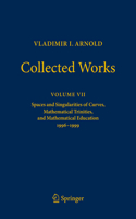 Vladimir I. Arnold - Collected Works: Spaces and Singularities of Curves, Mathematical Trinities, and Mathematical Education 1996-1999