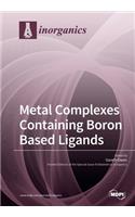Metal Complexes Containing Boron Based Ligands