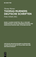Kleine Schriften. Teil 2: Von Dem Babstenthum. an Den Grossmechtigsten Und Durchlüchtigsten Adel Tütscher Nation