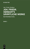 Joh. Friedr. Herbart: Joh. Friedr. Herbart's Sämmtliche Werke. Band 2