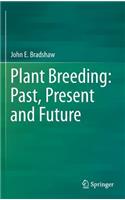 Plant Breeding: Past, Present and Future