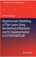 Magnetostatic Modelling of Thin Layers Using the Method of Moments And Its Implementation in OCTAVE/MATLAB: (491 Lecture Notes in Electrical Engineering)
