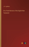 On a Fresh Revision of the English New Testament