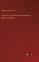 Essay on the Influence of Authority in Matters of Opinion