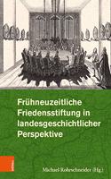 Fruhneuzeitliche Friedensstiftung in Landesgeschichtlicher Perspektive