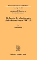 Die Revision Des Schweizerischen Obligationenrechts Von 1911/1912