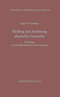 Kleidung Und Ausrustung Islamischer Gottsucher: Ein Beitrag Zur Materiellen Kultur Des Derwischwesens