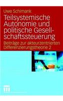 Teilsystemische Autonomie und politische Gesellschaftssteuerung