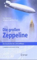 Die Gro En Zeppeline: Die Geschichte Des Luftschiffbaus