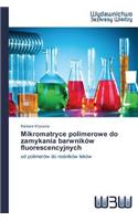 Mikromatryce polimerowe do zamykania barwników fluorescencyjnych