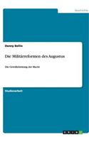 Die Militärreformen des Augustus: Die Gewährleistung der Macht(German)