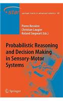 Probabilistic Reasoning and Decision Making in Sensory-Motor Systems
